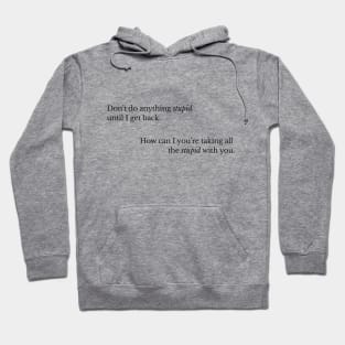 Don't Do Anything Stupid II Hoodie